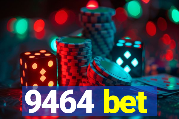 9464 bet